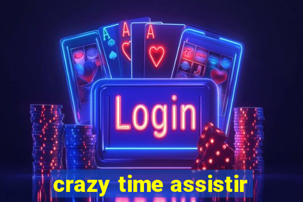 crazy time assistir